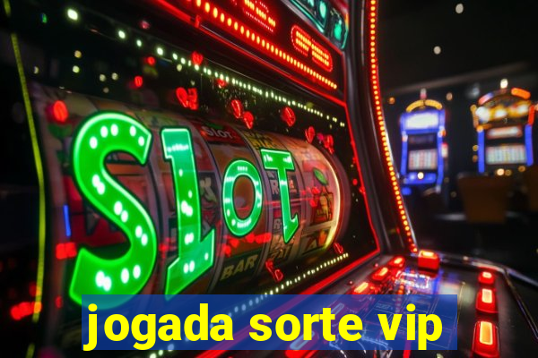 jogada sorte vip